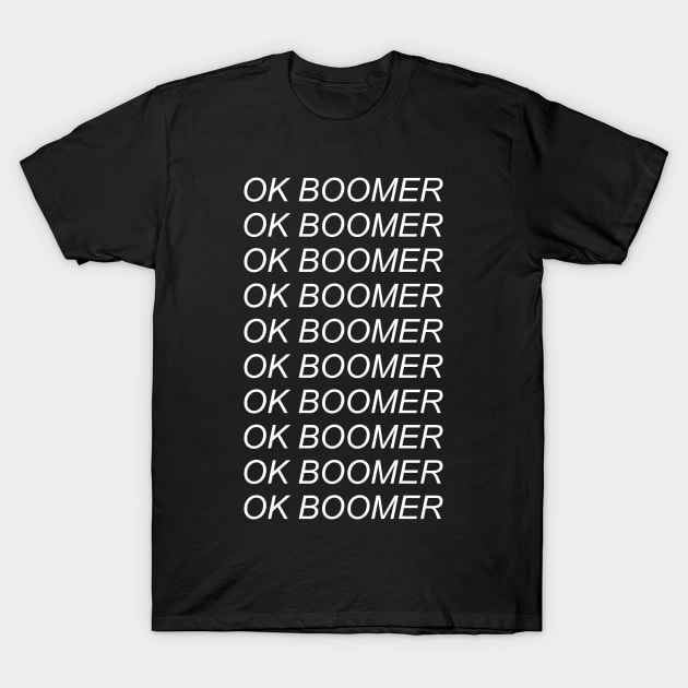 ok boomer T-Shirt by SpaceDogLaika